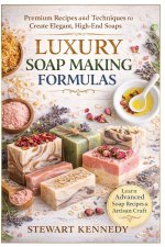 Luxury Soap Making Formulas