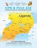 CPR & First Aid Lesson Plans & Teaching Manual For The Nation Of Uganda