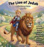The Lion of Judah & His Strong, Brave Warrior