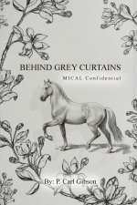 Behind Grey Curtains MICAL Confidential