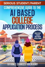 Serious Student/Parent Comprehensive Guide to the AI-Based College Application Process
