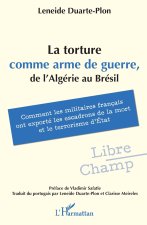 La torture comme arme de guerre, de l'Algérie au Brésil