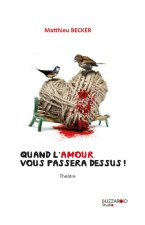 Quand l'Amour vous passera dessus!