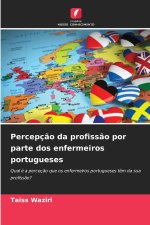 Percepção da profissão por parte dos enfermeiros portugueses