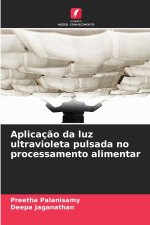 Aplicação da luz ultravioleta pulsada no processamento alimentar