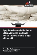 Applicazione della luce ultravioletta pulsata nella lavorazione degli alimenti