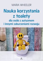 Nauka korzystania z toalety dla osób z autyzmem i innymi zaburzeniamirozwoju