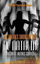 24 heures dans la vie de Natalia Moïra et autres contes