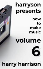 Harryson Presents How to Make Music