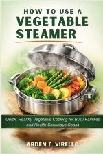 HOW TO USE A VEGETABLE STEAMER