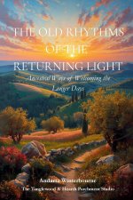 The Old Rhythms of the Returning Light