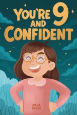 You Are 9 and Confident!