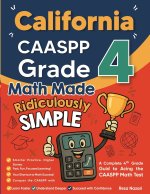 California CAASPP Grade 4 Math Made Ridiculously Simple