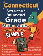 Connecticut Smarter Balanced Grade 4 Math Made Ridiculously Simple