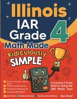 Illinois IAR Grade 4 Math Made Ridiculously Simple