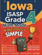 Iowa ISASP Grade 4 Math Made Ridiculously Simple