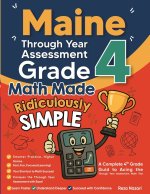 Maine Through Year Assessment Grade 4 Math Made Ridiculously Simple