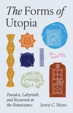 The Forms of Utopia – Paradox, Labyrinth, and Recursion in the Renaissance