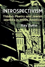 Introspectivism – Yiddish Poetry and Jewish Identity in 1930s America
