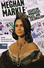 Meghan Markle – Essays on Monarchy, Race, and Colonialism