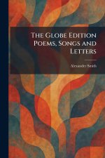 The Globe Edition Poems, Songs and Letters