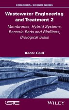 Wastewater Engineering and Treatment Vol 2: Membra nes, Hybrid Systems, Bacteria Beds and Biofilters,  Biological Disks