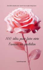 100 IDEES POUR FAIRE VIVRE AMOUR AU QUOT