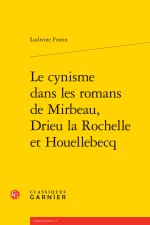 Le cynisme dans les romans de mirbeau, drieu la rochelle et houellebecq
