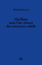 OSCILLANT SOUS L'ARC OBSCUR DES NOUVEAUX SOLEILS