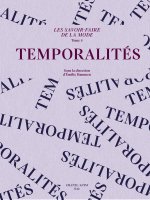LES SAVOIR-FAIRE DE LA MODE : TEMPORALITÉS