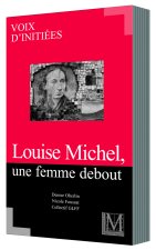 LOUISE MICHEL, UNE FEMME DEBOUT