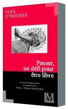 PENSER, UN DÉFI POUR ÊTRE LIBRE