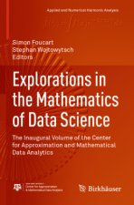 Explorations in the Mathematics of Data Science