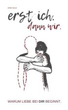 Erst ich. Dann wir.