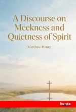 A Discourse on Meekness and Quietness of Spirit