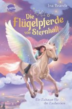Die Flügelpferde von Sternhall (3). Ein Zuhause für die Zaubertiere