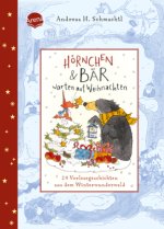 Hörnchen & Bär warten auf Weihnachten. 24 Vorlesegeschichten aus dem Winterwunderwald