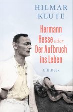 Hermann Hesse oder Der Aufbruch ins Leben