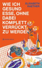 Wie ich gesund esse ohne dabei komplett verrückt zu werden