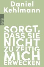 Sorgt, dass sie nicht zu zeitig mich erwecken
