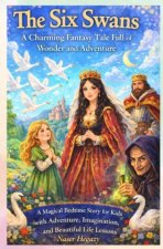 The Six Swans: A Charming Fantasy Tale Full of Wonder and Adventure