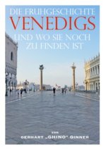 Die Frühgeschichte VENEDIGS und wo sie noch zu finden ist