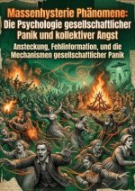 Massenhysterie Phänomene: Die Psychologie gesellschaftlicher Panik und kollektiver Angst