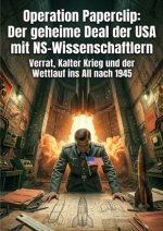 Operation Paperclip: Der geheime Deal der USA mit NS-Wissenschaftlern