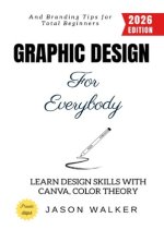 Graphic Design for Everybody: