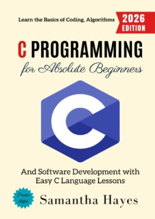 C Programming for Absolute Beginners: