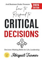 How to Respond to Critical Decisions: