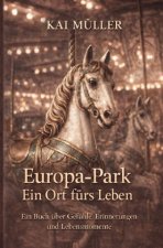Europa-Park - Ein Ort fürs Leben