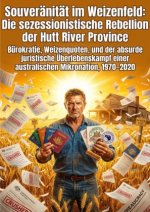 Souveränität im Weizenfeld: Die sezessionistische Rebellion der Hutt River Province