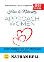 How to Naturally Approach Women: